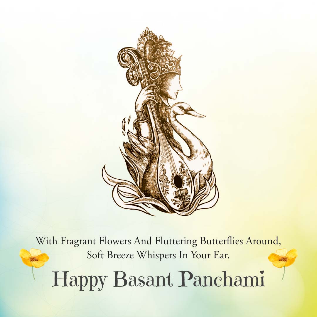 WITH FRAGRANT FLOWERS AND FLUTTERING BUTTERFLIES AROUND, SOFT BREEZE WHISPERS IN YOUR EAR. HAPPY BASANT PANCHMI.