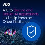 A10 Networks Outlines Blueprint to Secure and Deliver AI Applications and Help Increase Cyber Resilience