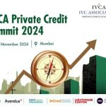 Accelerating Capital Inflows: IVCA Private Credit Summit 2024 to Address Strategies and Reforms for India’s Growing Credit Market