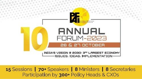 Over 70 Speakers, Including Ministers, Secretaries and CXOs to be Present at PAFI’s 10th Annual Forum to Discuss the Theme “India’s Vision @ 2030”