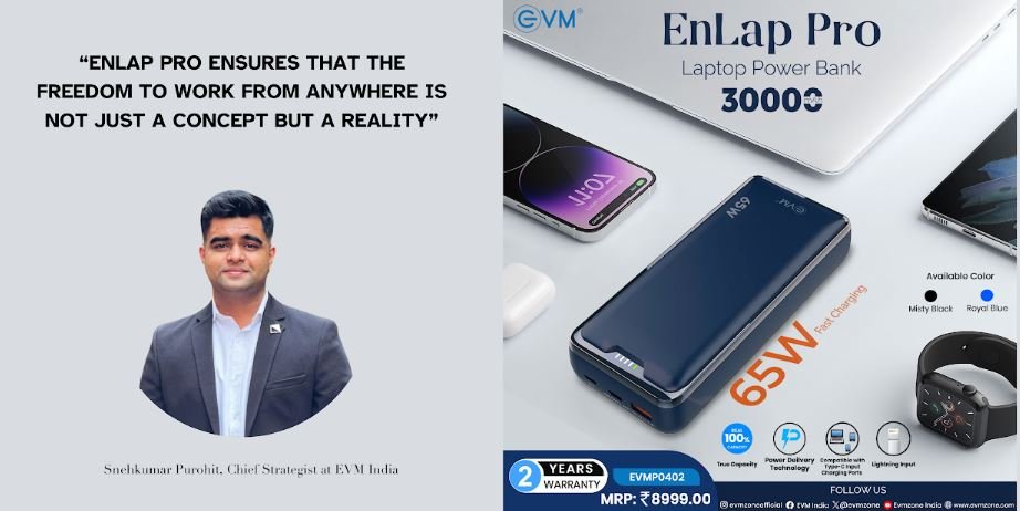 Make the World Your Office with EVM’s EnLap Pro Laptop Power Bank for Macbooks, Type-C Laptops and Smartphones, Exclusively available at Vijay Sales Make the World Your Office with EVM’s EnLap Pro Laptop Power Bank for Macbooks, Type-C Laptops and Smartphones, Exclusively available at Vijay Sales