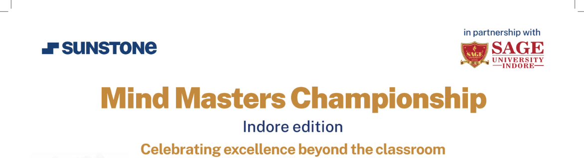 Grand Finale of Sunstone’s Mind Masters Championship (Indore Edition) to Take Place at SAGE University, Indore Grand Finale of Sunstone’s Mind Masters Championship (Indore Edition) to Take Place at SAGE University, Indore