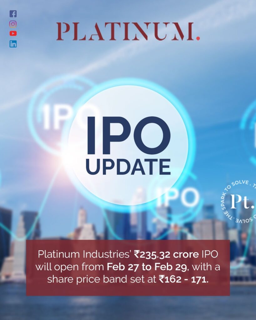Platinum Industries Limited Announces IPO with Price Band of Rs. 162-171, Opening on Feb 27 Platinum Industries Limited Announces IPO with Price Band of Rs. 162-171, Opening on Feb 27