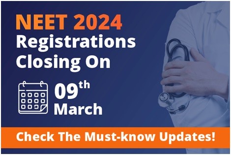 NEET Registrations Closing on 9th March, Check All You Need to Know NEET Registrations Closing on 9th March, Check All You Need to Know