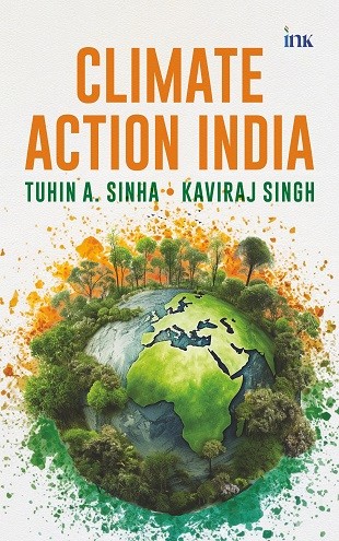 Revealing the Future: ‘Climate Action India’ by Tuhin A. Sinha and Dr. Kaviraj Singh Ignites a New Era of Climate Leadership Revealing the Future: ‘Climate Action India’ by Tuhin A. Sinha and Dr. Kaviraj Singh Ignites a New Era of Climate Leadership