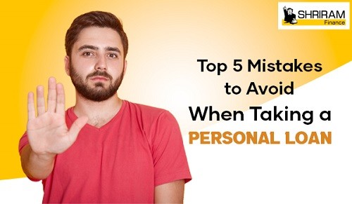 Top 5 Mistakes to Avoid While Applying for a Personal Loan Top 5 Mistakes to Avoid While Applying for a Personal Loan