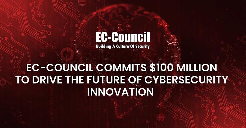 EC-Council Commits USD100 Million to Drive the Future of Cybersecurity Innovation EC-Council Commits USD100 Million to Drive the Future of Cybersecurity Innovation