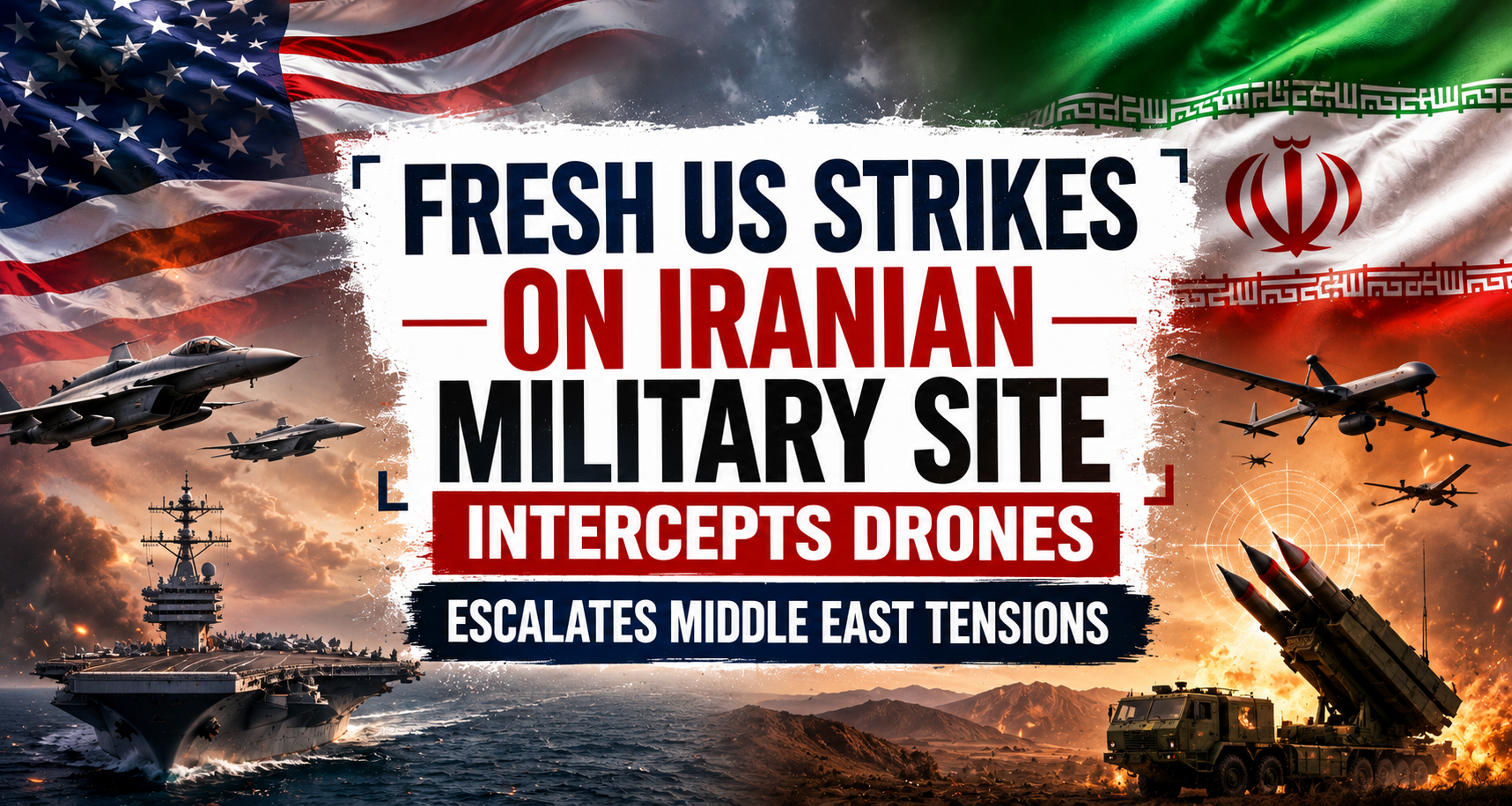 ChatGPT Image May 28, 2026, 01_25_08 PM Fresh US Strikes on Iranian Military Site Escalate Middle East Tensions