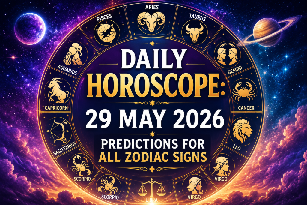 Daily Horoscope: 29 May 2026 Predictions for All Zodiac Signs