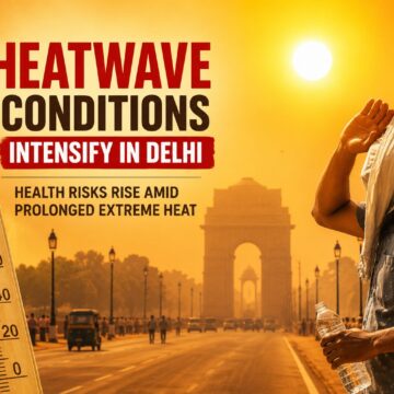 Heatwave Conditions Intensify in Delhi; Health Risks Rise Amid Prolonged Extreme Heat