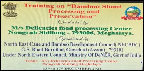 Training programme on “Bamboo Shoot Processing and Preservation” conducted by the NECBDC from 13th to 17th, December 2021. Training programme on “Bamboo Shoot Processing and Preservation” conducted by the NECBDC from 13th to 17th, December 2021.