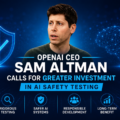 OpenAI CEO Sam Altman Calls for Greater Investment in AI Safety Testing
